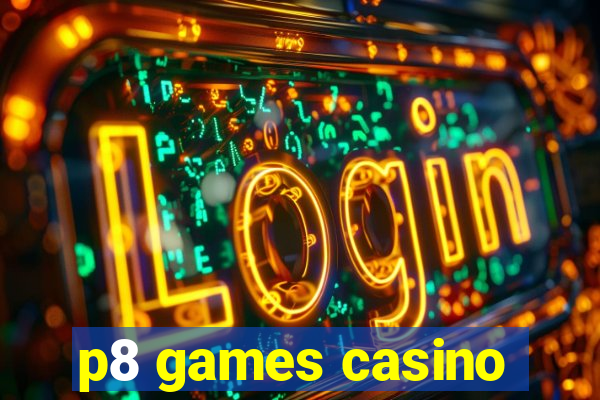 p8 games casino