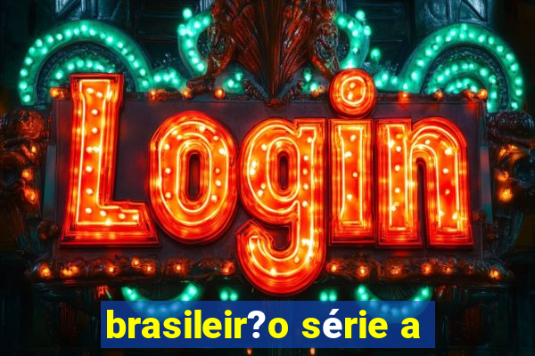 brasileir?o série a