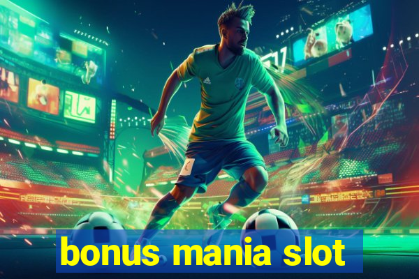 bonus mania slot