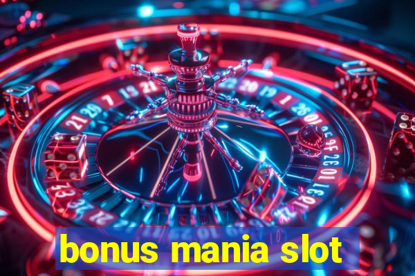 bonus mania slot