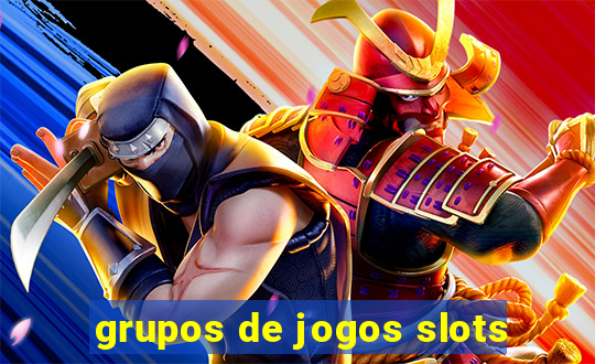 grupos de jogos slots