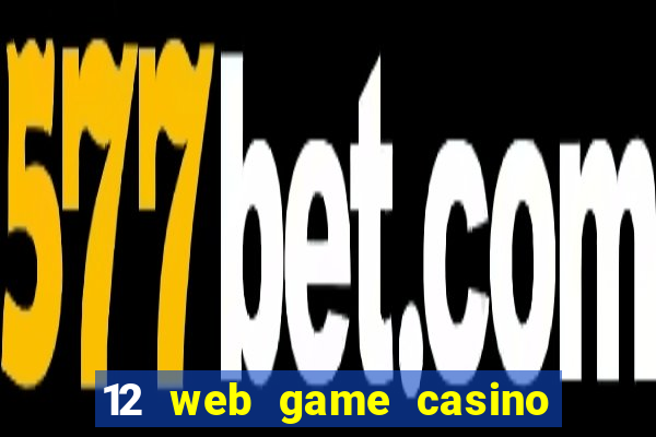 12 web game casino online uy tín