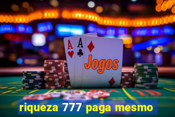 riqueza 777 paga mesmo