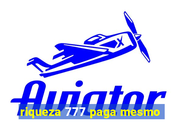 riqueza 777 paga mesmo