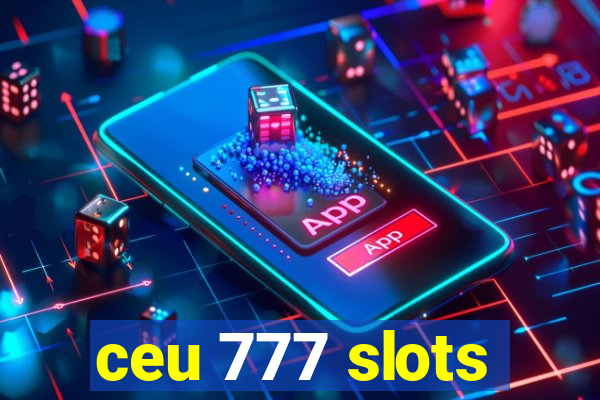 ceu 777 slots