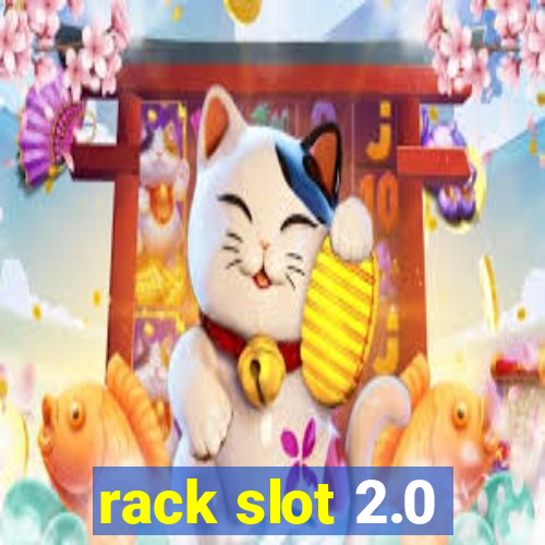 rack slot 2.0