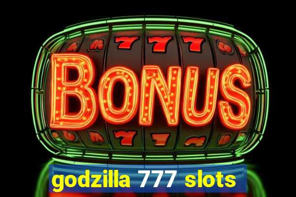 godzilla 777 slots