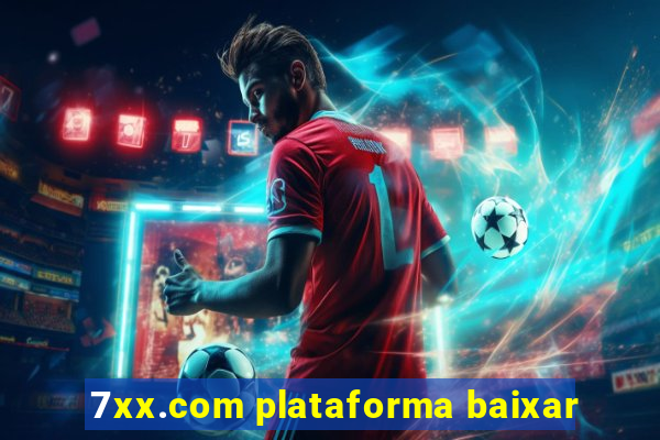 7xx.com plataforma baixar