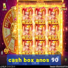 cash box anos 90