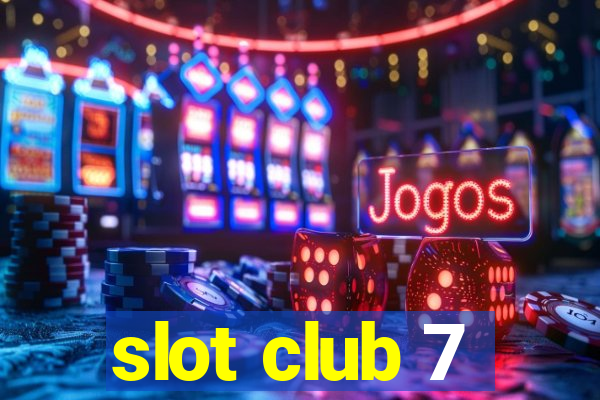 slot club 7