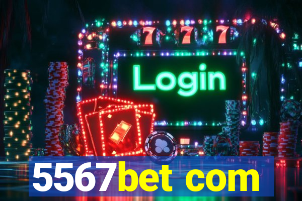 5567bet com