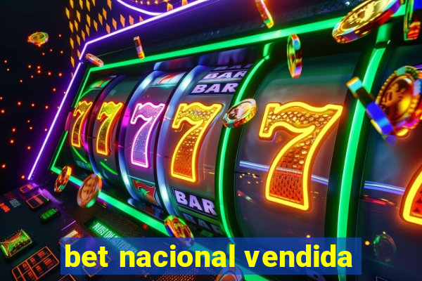 bet nacional vendida