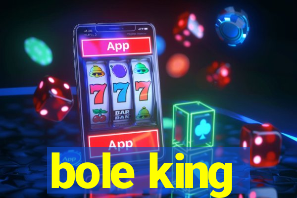 bole king