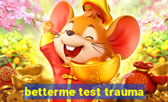 betterme test trauma