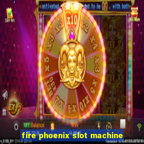 fire phoenix slot machine