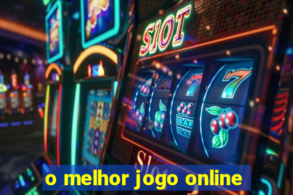 o melhor jogo online