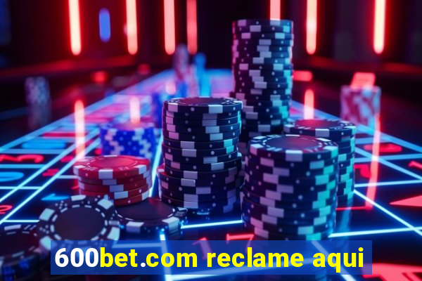 600bet.com reclame aqui