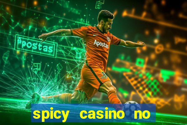 spicy casino no deposit bonus codes 2022