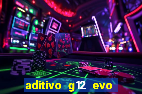 aditivo g12 evo ficha tecnica