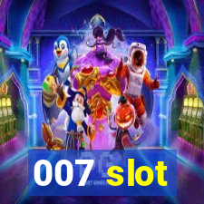 007 slot