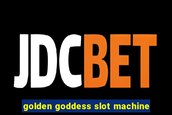 golden goddess slot machine