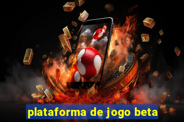 plataforma de jogo beta