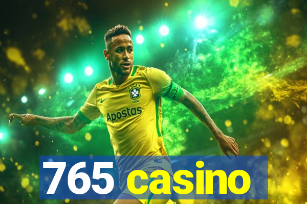 765 casino