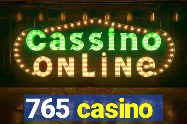 765 casino