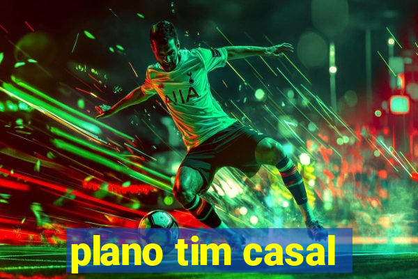 plano tim casal