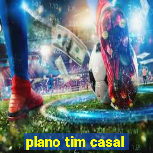 plano tim casal