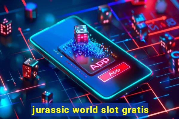 jurassic world slot gratis