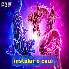 instalar o cau锚