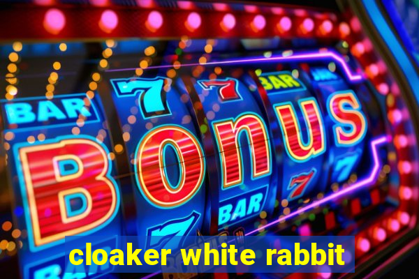 cloaker white rabbit