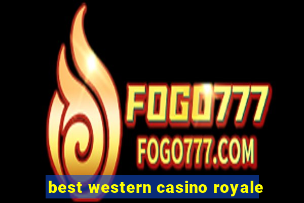 best western casino royale