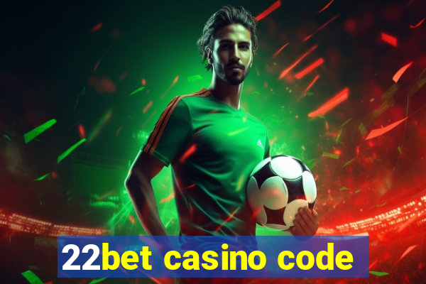 22bet casino code