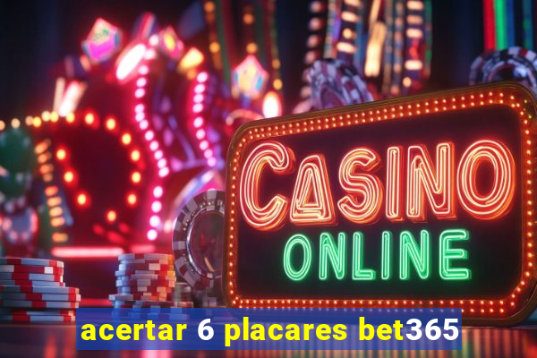 acertar 6 placares bet365