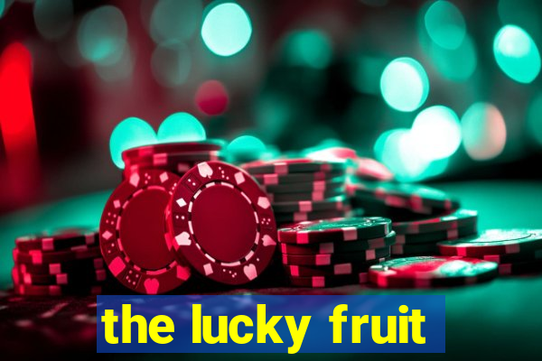 the lucky fruit