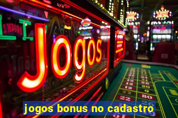 jogos bonus no cadastro