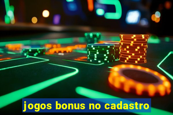 jogos bonus no cadastro