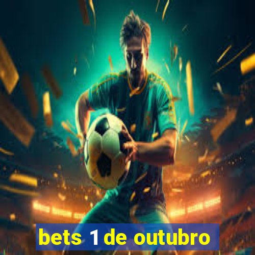 bets 1 de outubro