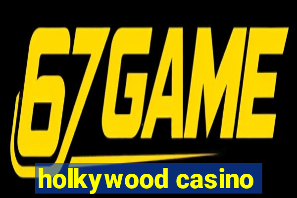 holkywood casino