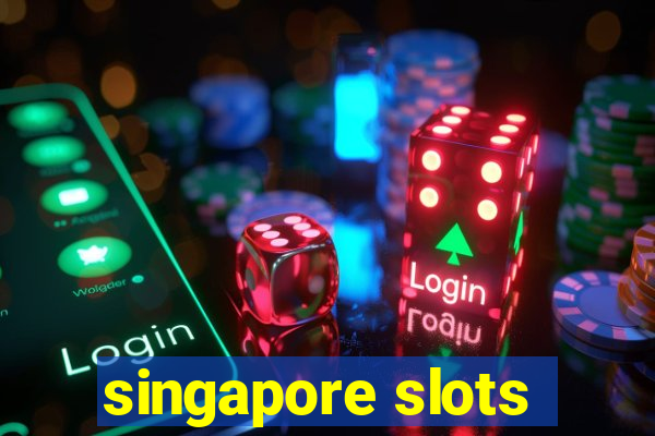 singapore slots