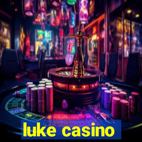 luke casino