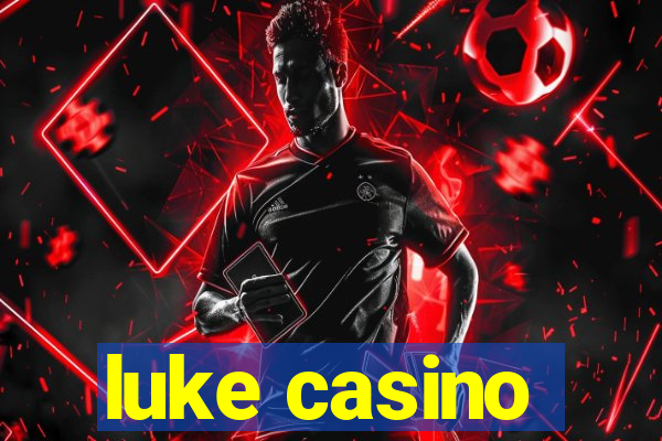 luke casino