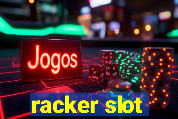 racker slot