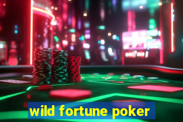 wild fortune poker