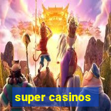 super casinos