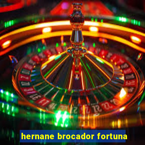 hernane brocador fortuna