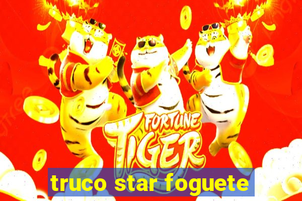 truco star foguete