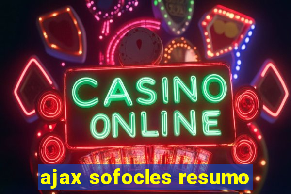 ajax sofocles resumo